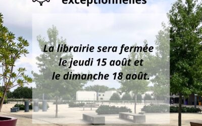 Fermetures exceptionnelles les jeudi 15 et dimanche 18 août 2024